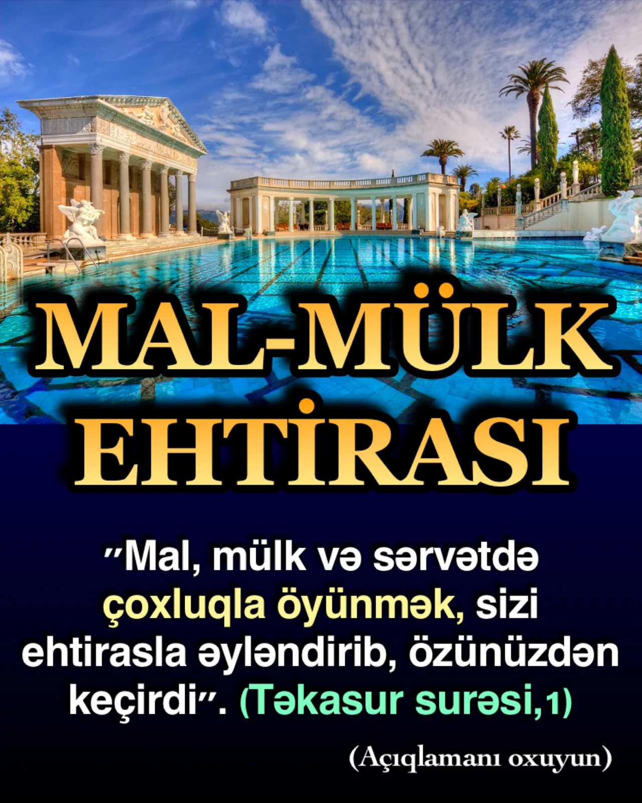 Mal, mülk və sərvətdə çoxluqla öyünmək, sizi ehtirasla əyləndirib, özünüzdən keçirdi”