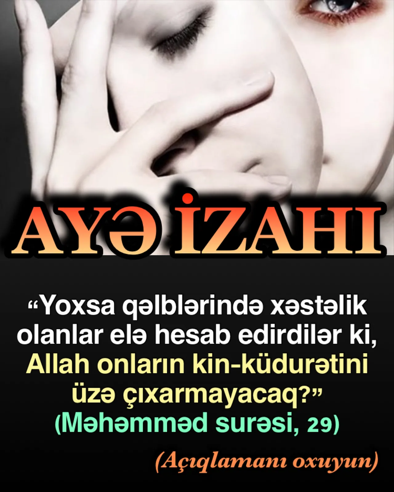 Məhəmməd surəsi 29; “Yoxsa qəlblərində xəstəlik olanlar elə hesab edirdilər ki, Allah onların