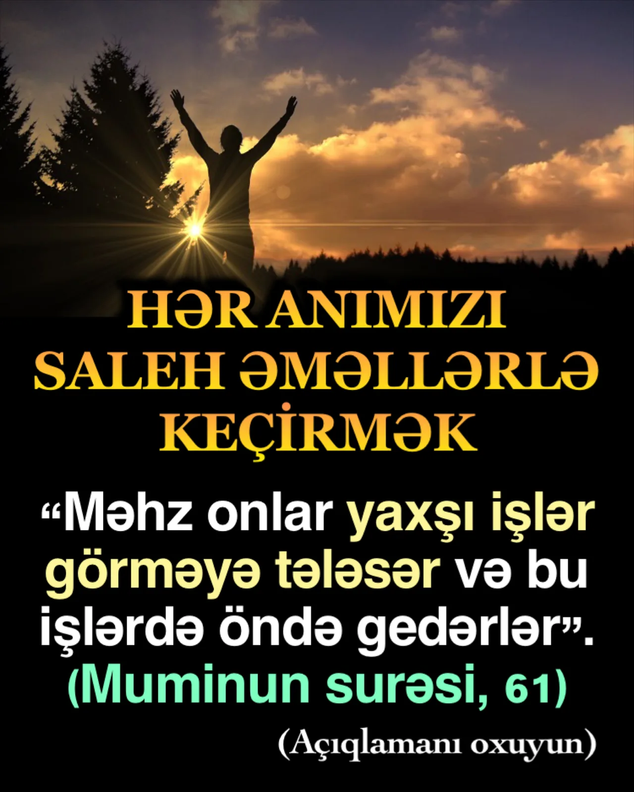 Mömin iman etdiyi zaman, onsuzda hər anını Allahın rizasını qazanmaq məqsədi ilə keçirməyə