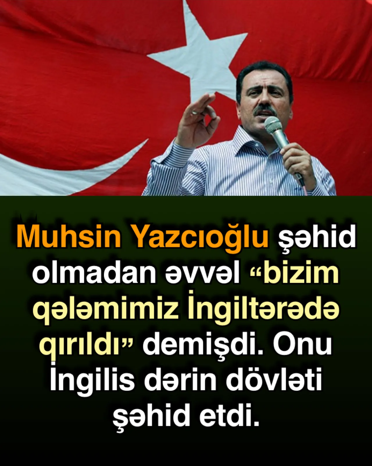 Muhsin Yazıcıoğlu, şəhid olmazdan əvvəl “Bizim qələmimiz İngiltərədə qırıldı” demişdi