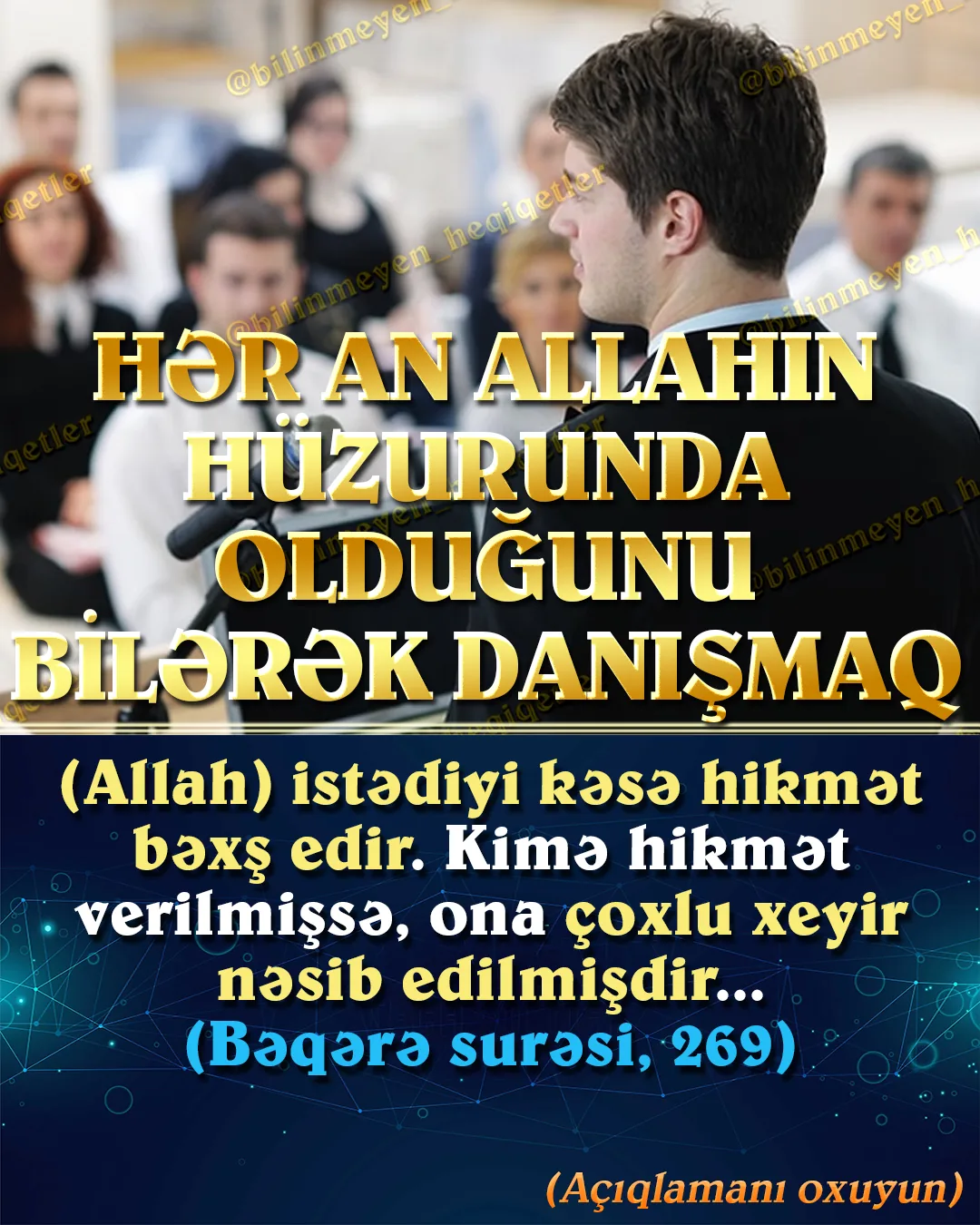 Müsəlman, onu danışdıranın Allah olduğunu bilir və yalnız Onun razılığını qazanmağı düşünərək