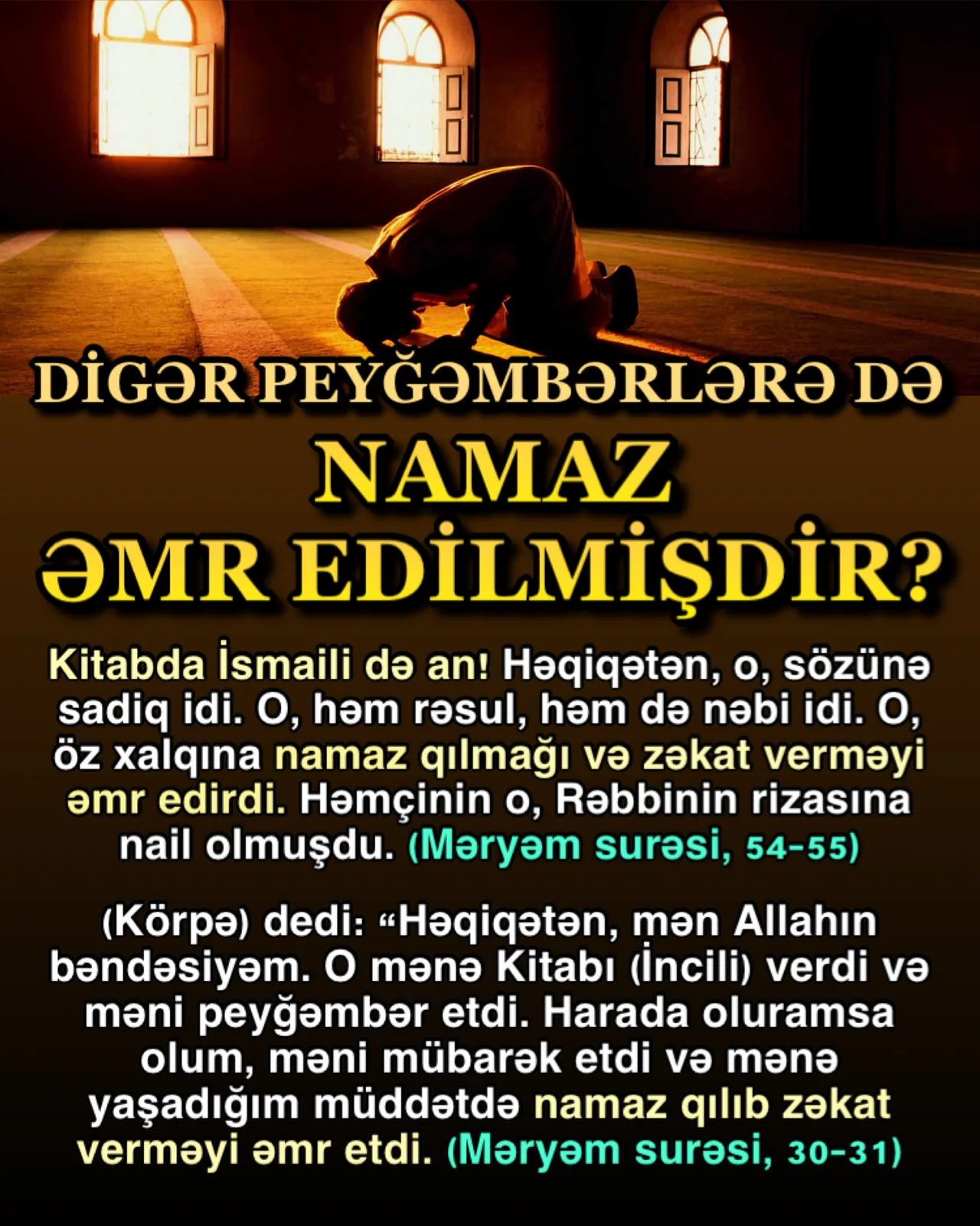 Namaz ibadəti, başda peyğəmbərlər olmaq üzrə bütün iman edənlərə fərz qılınmış bir ibadətdir