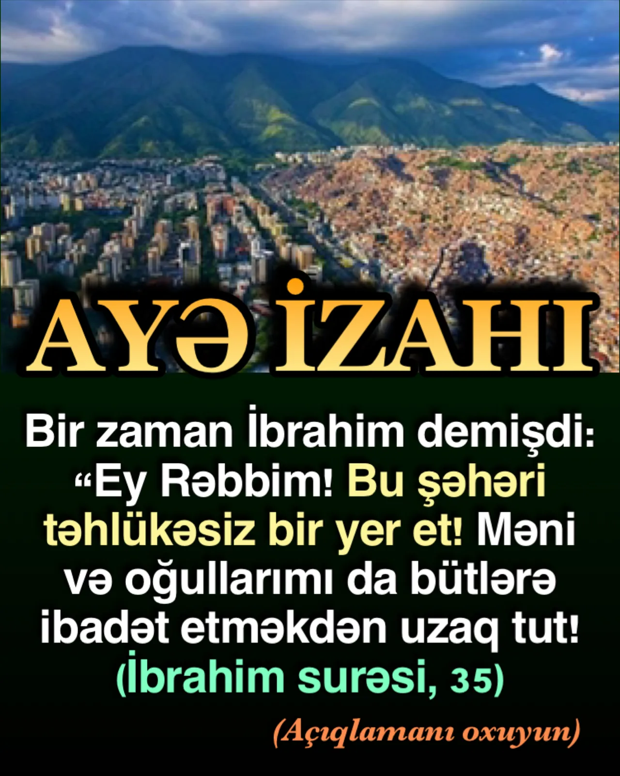 Necə ki, İbrahim belə demişdi: Rəbbim bu şəhəri etibarlı et.” Mehdi (ə.s)-ın zamanında Allahın