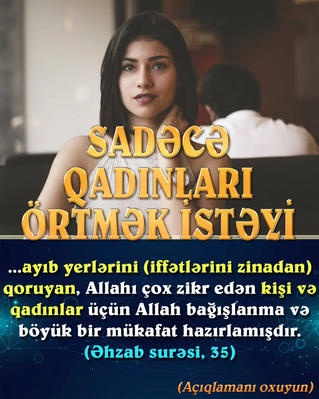 Nədənsə xurafatçılar saxta hədislərin də təsiri ilə daima qadını ev dustağı etmək və ya