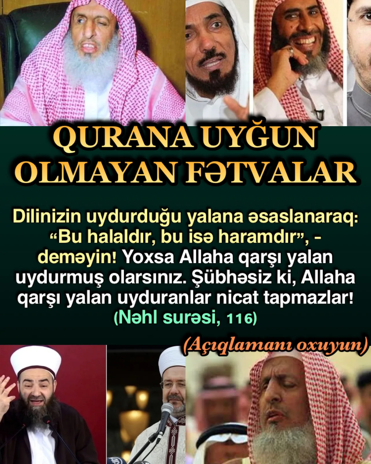 Nəhl surəsi 116-cı ayədə “Dilinizin uydurduğu yalana əsasən: “Bu halaldır, o