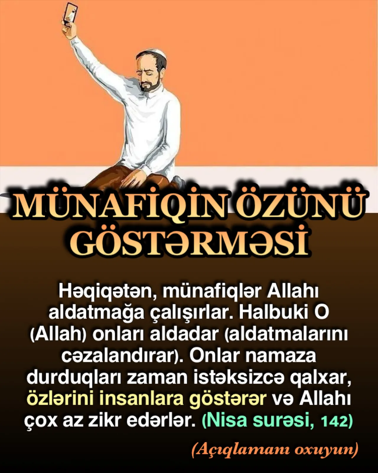 Nisa surəsi 142 “Həqiqət budur ki, münafiqlər (guya)” özlərinə görə, “Allahı aldadırlar.” İşi