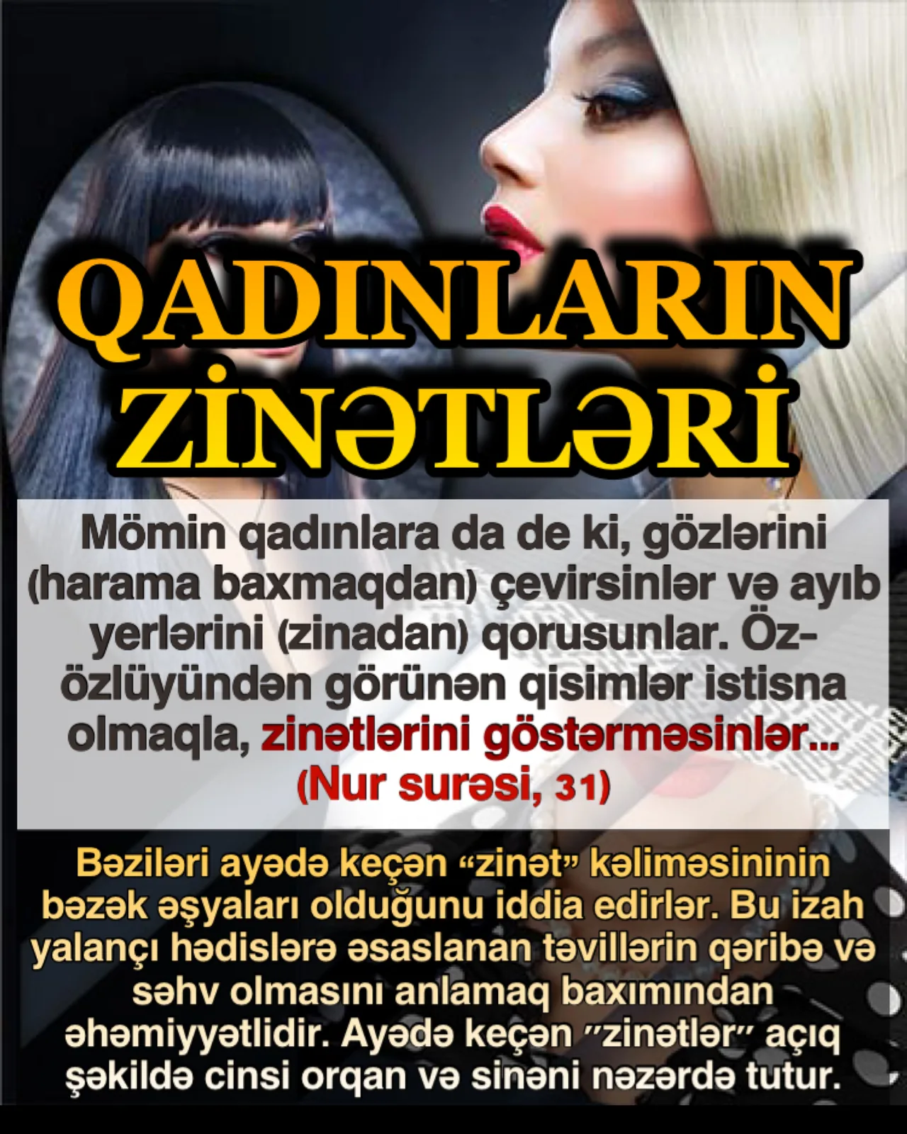 Nur surəsinin 31-ci ayəsində Allahın diqqət çəkdiyi mövzulardan biri qadınların zinətləridir