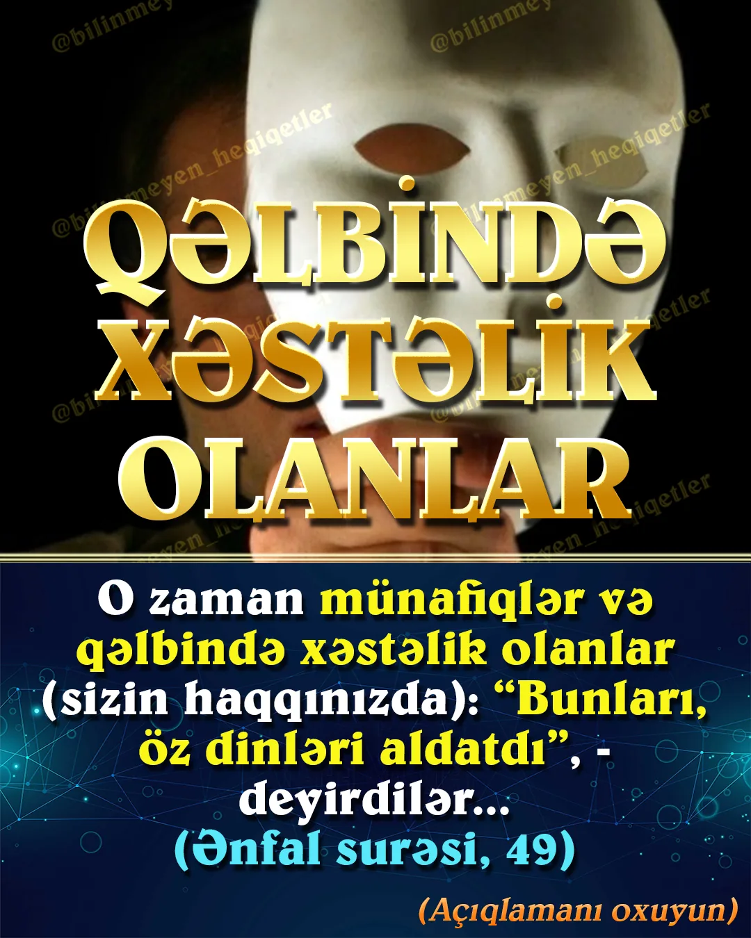 • Onlar zənn edirlər ki, möminlər yanlış yoldadır (Ənfal surəsi, 49),