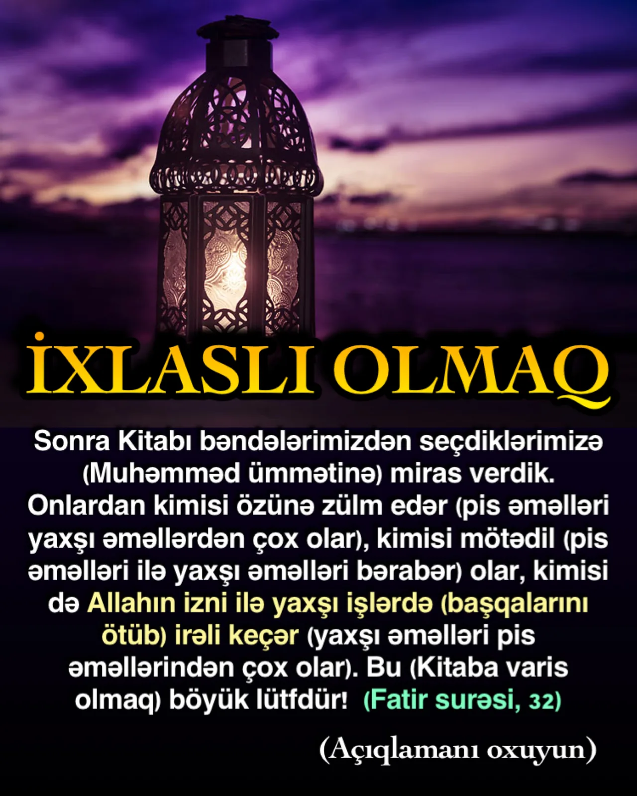 Qarşılaşdığı hər hadisədə ixlaslı olmaq istəyən bir insan hər işində “Allahın razılığının ən