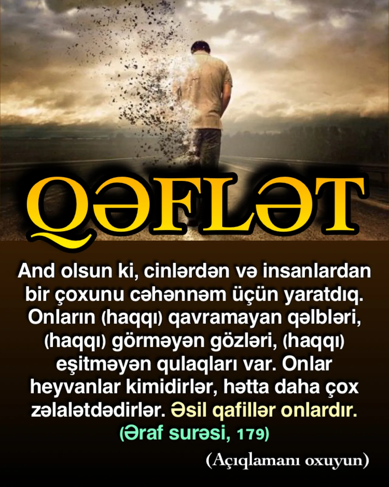 Qəflət, bir insanın ətrafındakı həqiqətləri görə bilməməsi və ya bunlar haqqında məlumatsız