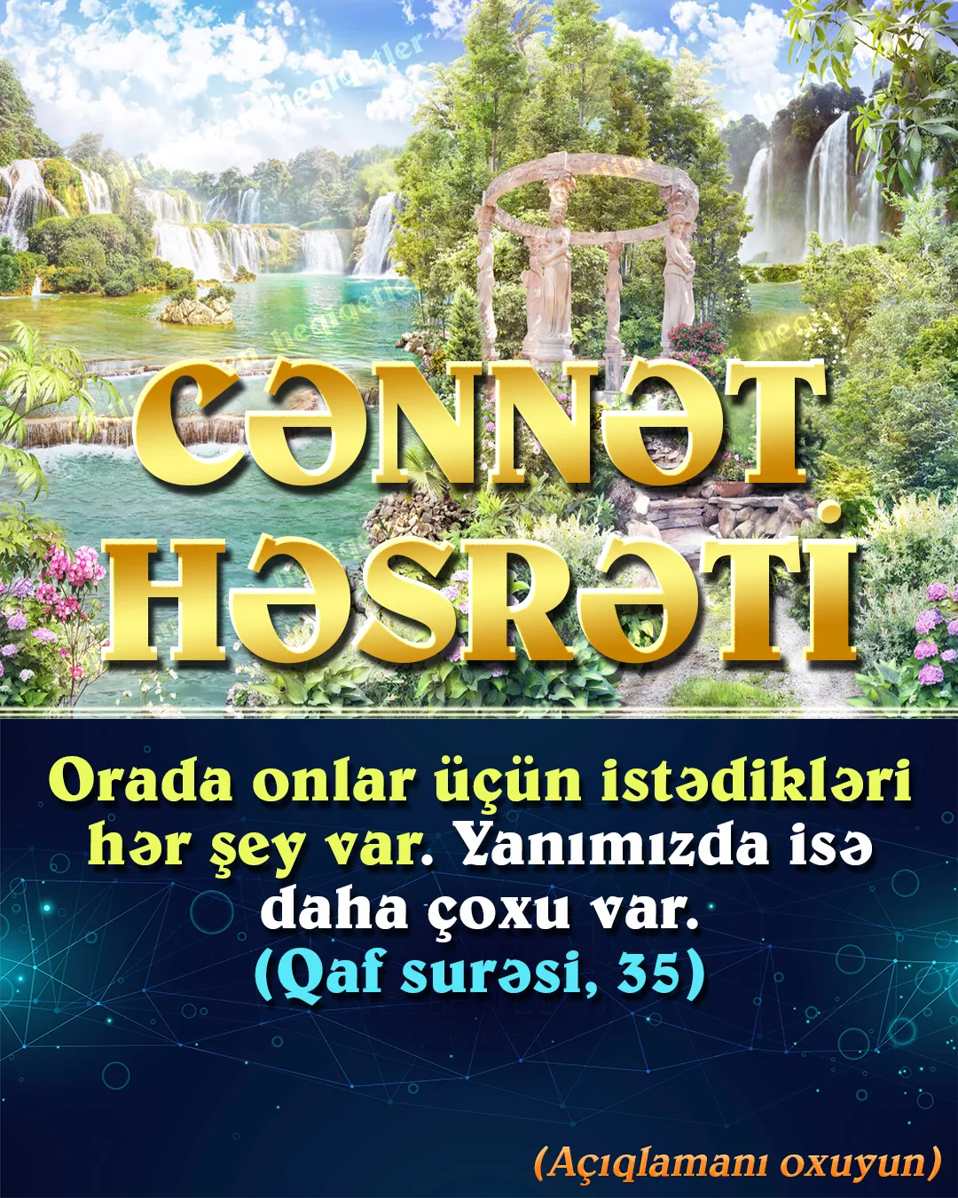 Quran bizə cənnətin xəyal belə edə bilməyəcəyimiz sonsuz gözəllikdə bir yer olduğunu xəbər