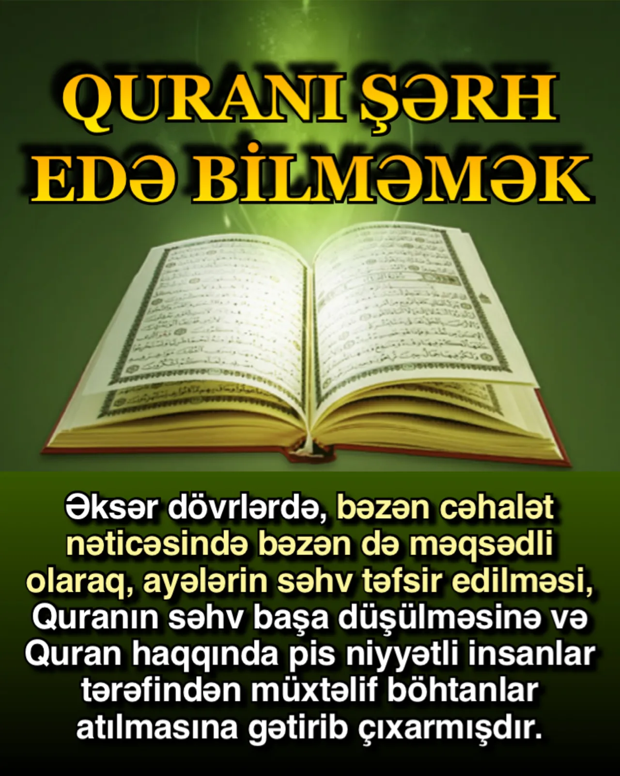 Quran insanlar üçün lazım olan hər cür məlumatı özündə saxlayan möcüzəvi bir kitabdır
