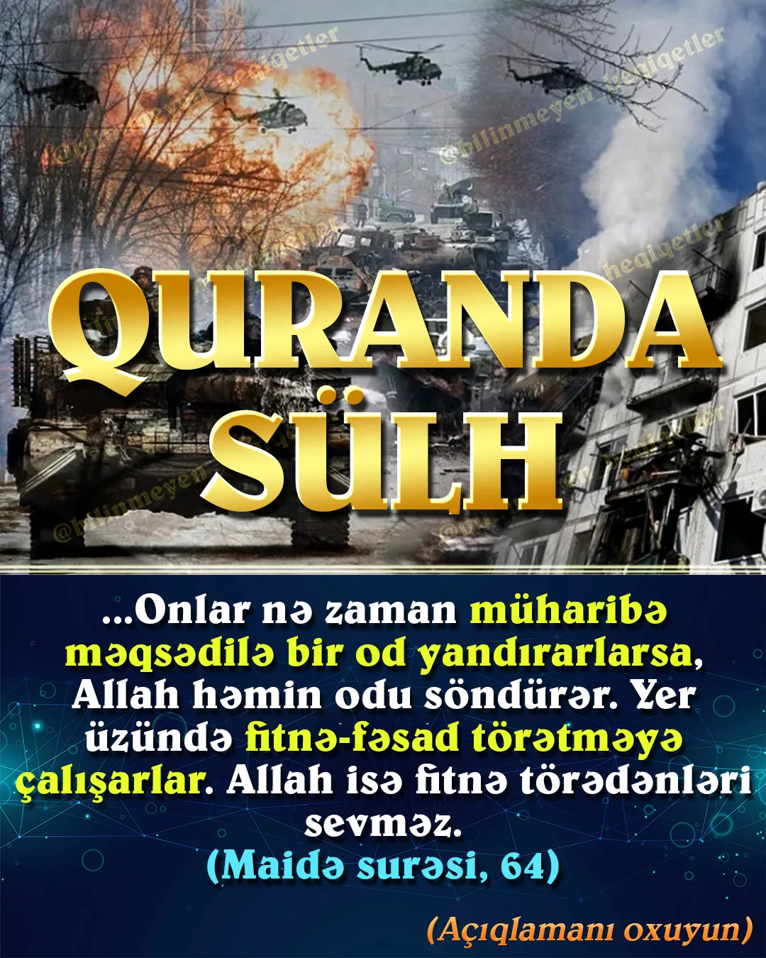 Qurana görə müharibə ancaq məcburi vəziyyətdə ediləcək və mütləq şəkildə insani və əxlaq