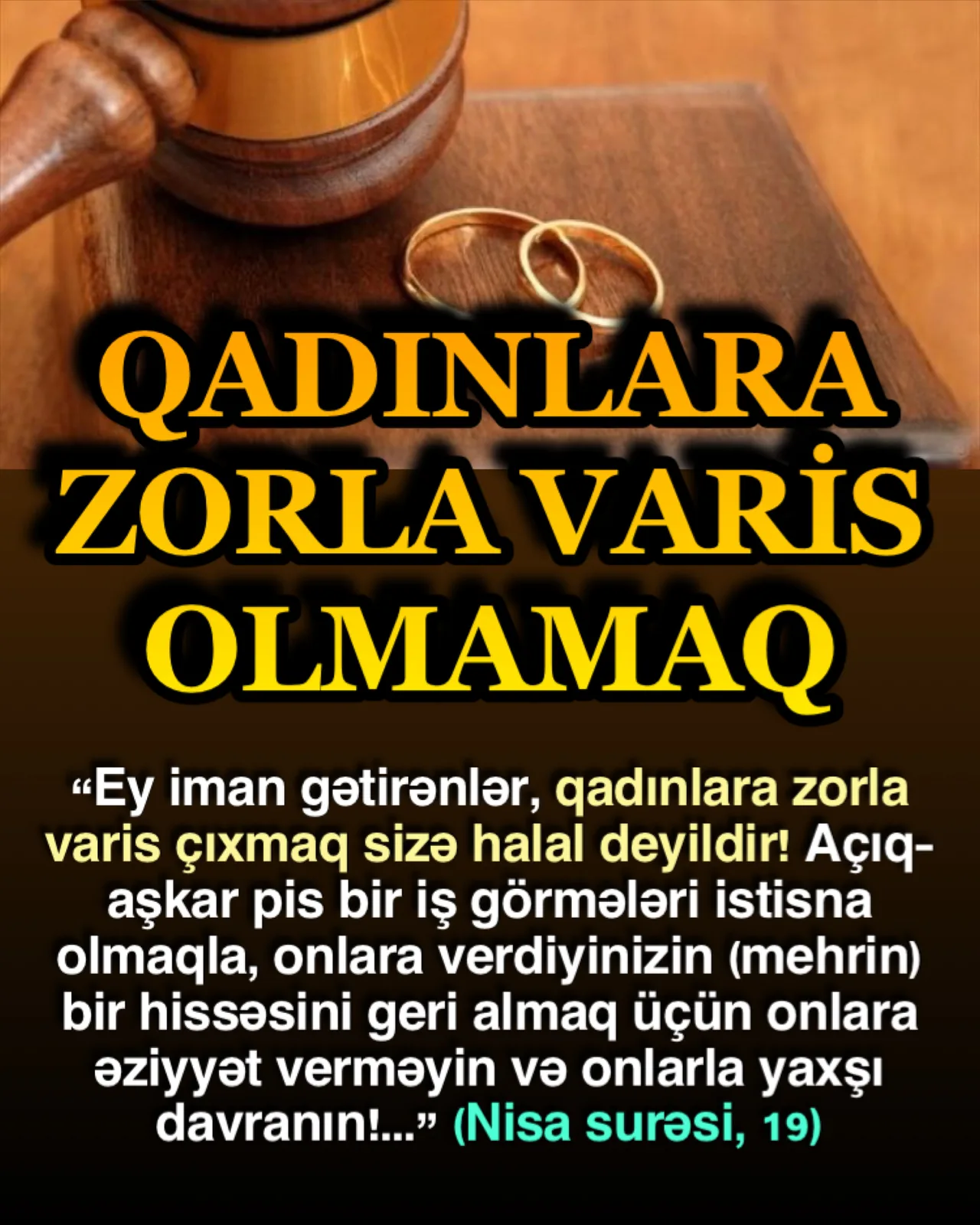 Quranda qadının qorunması ilə bağlı məsələlərdən biri onlara zorla varis olmamaqdır