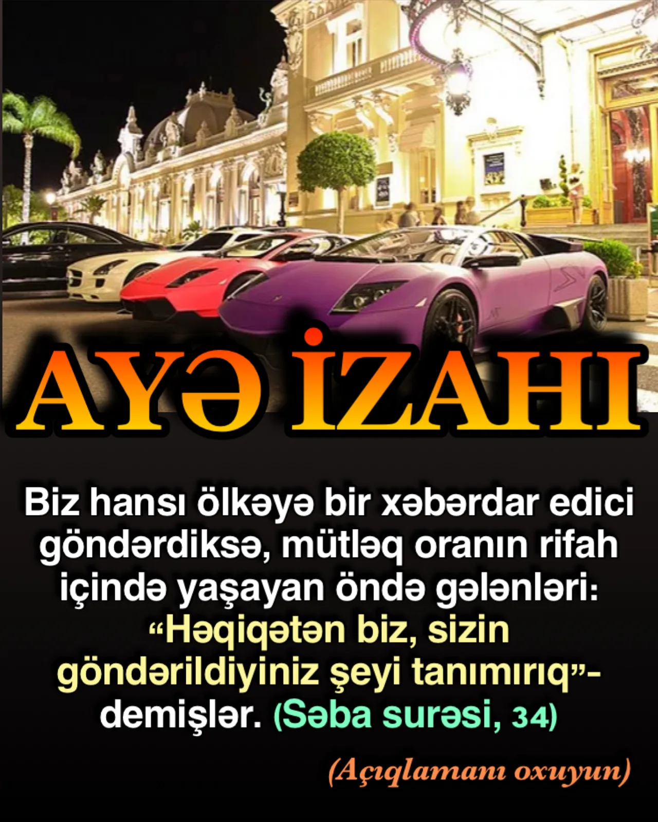 Səba surəsi, 34-cü ayə; “Biz hansı ölkəyə bir xəbərdar edici göndərdiksə, mütləq oranın “rifah
