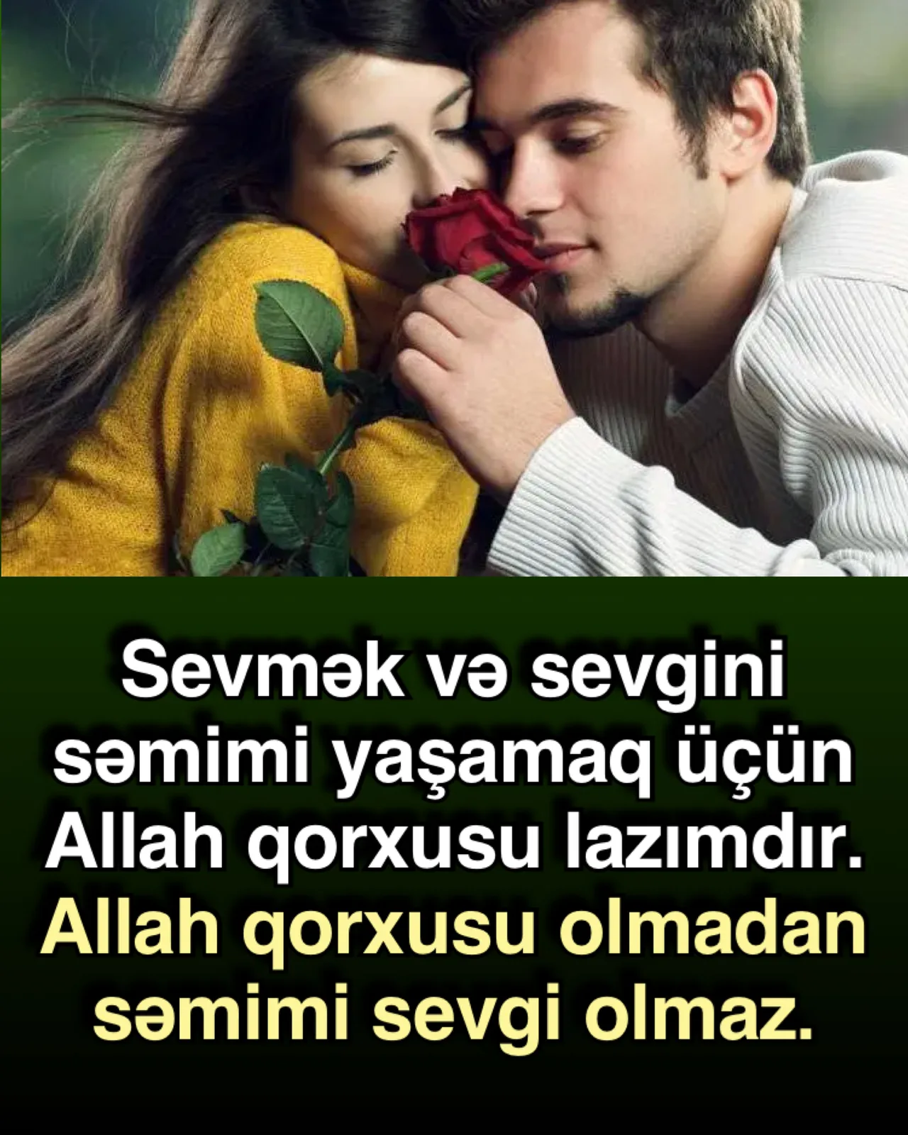 Sevmək üçün, sevgini yaşamaq üçün Allah qorxusu lazımdır