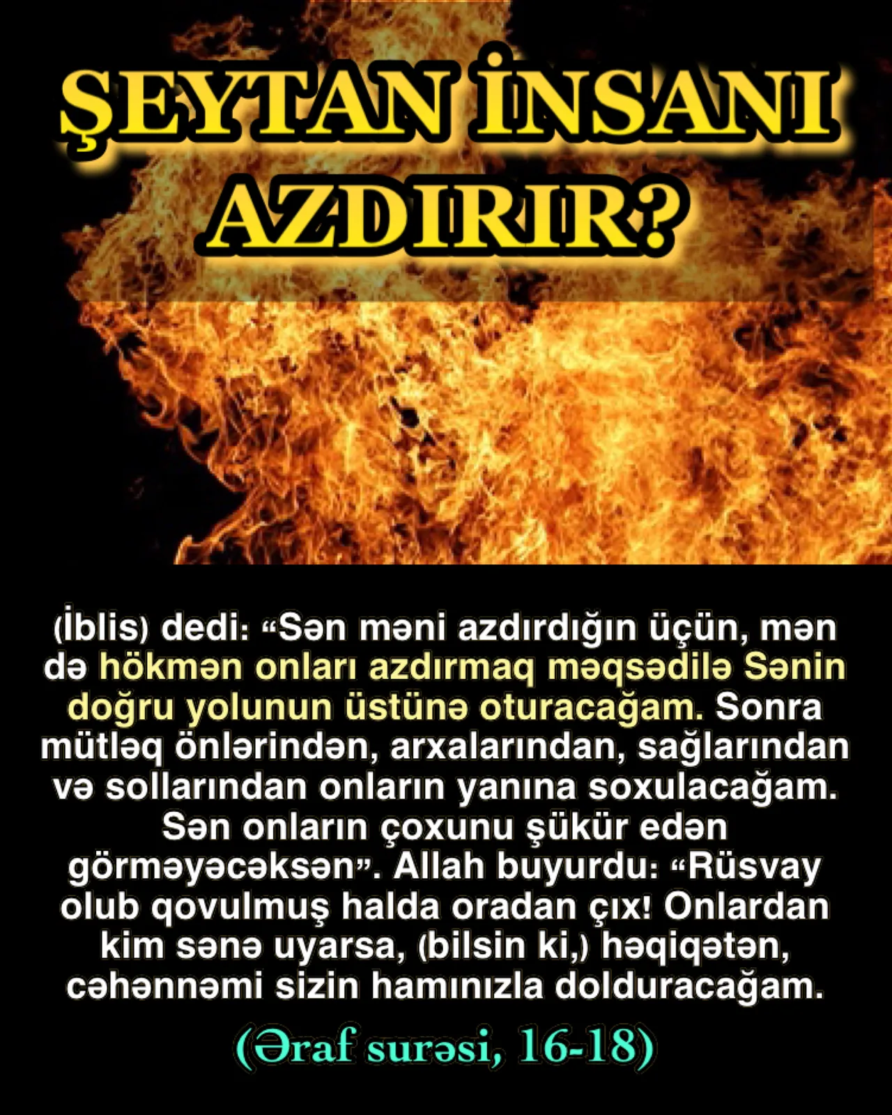 Şeytan dayanmadan insanları azdırır