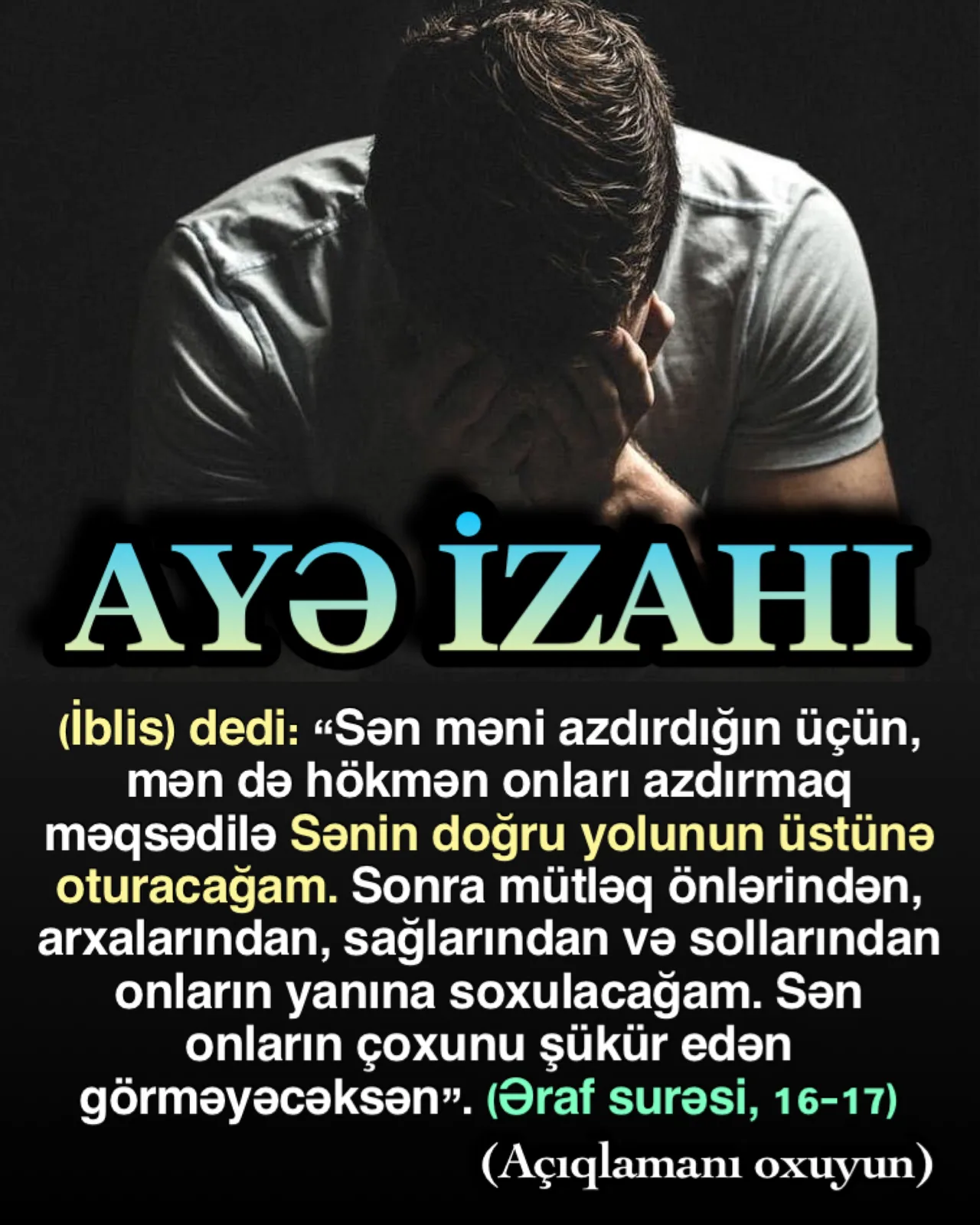 Şeytan qiyamətə qədər insanları Allahın yolundan ayırmağa və onları da özü ilə cəhənnəmə