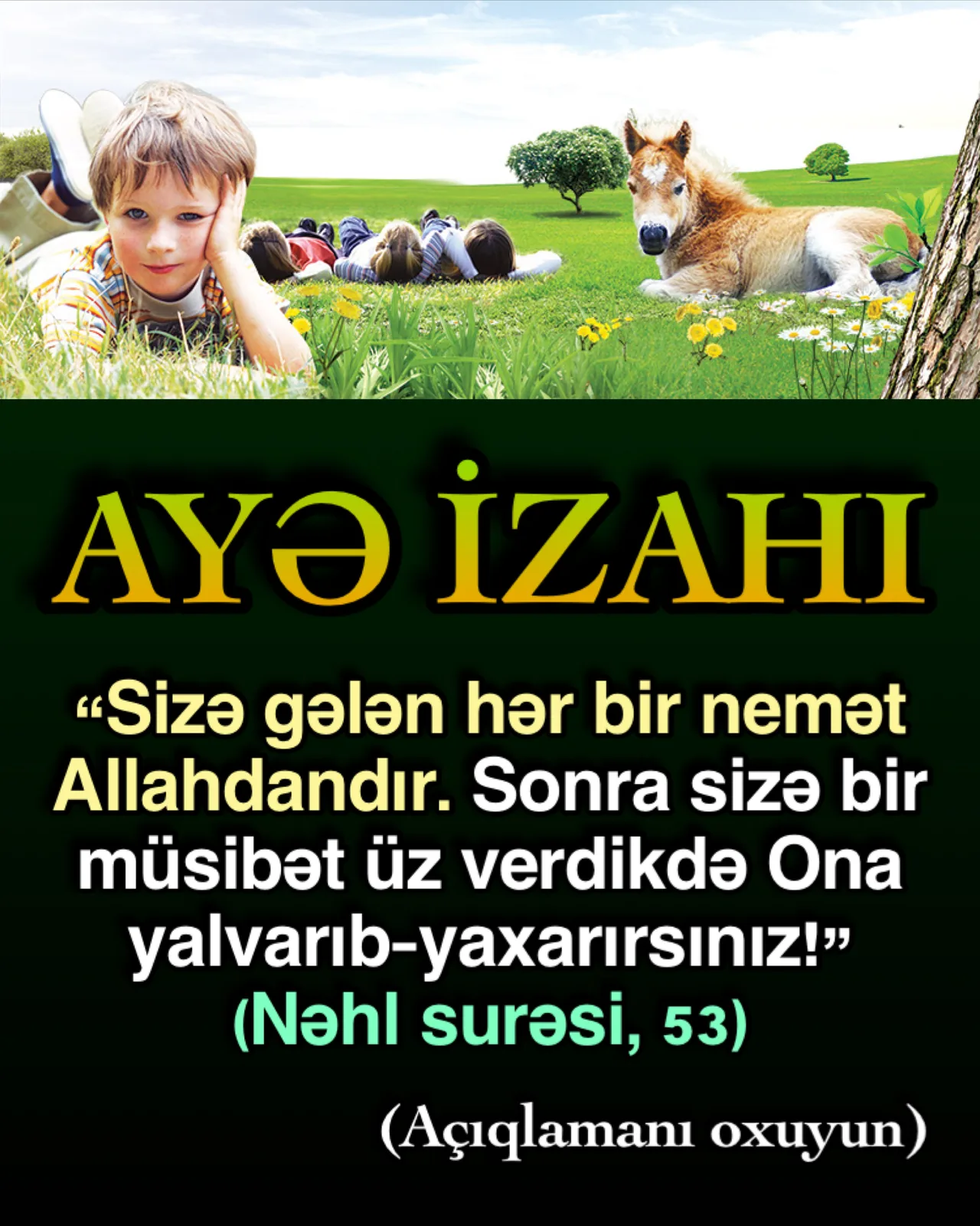 Şükür hər şeyin Allahdan gəldiyini bilən insanın Allaha olan sevgisini, təşəkkürünü göstərən