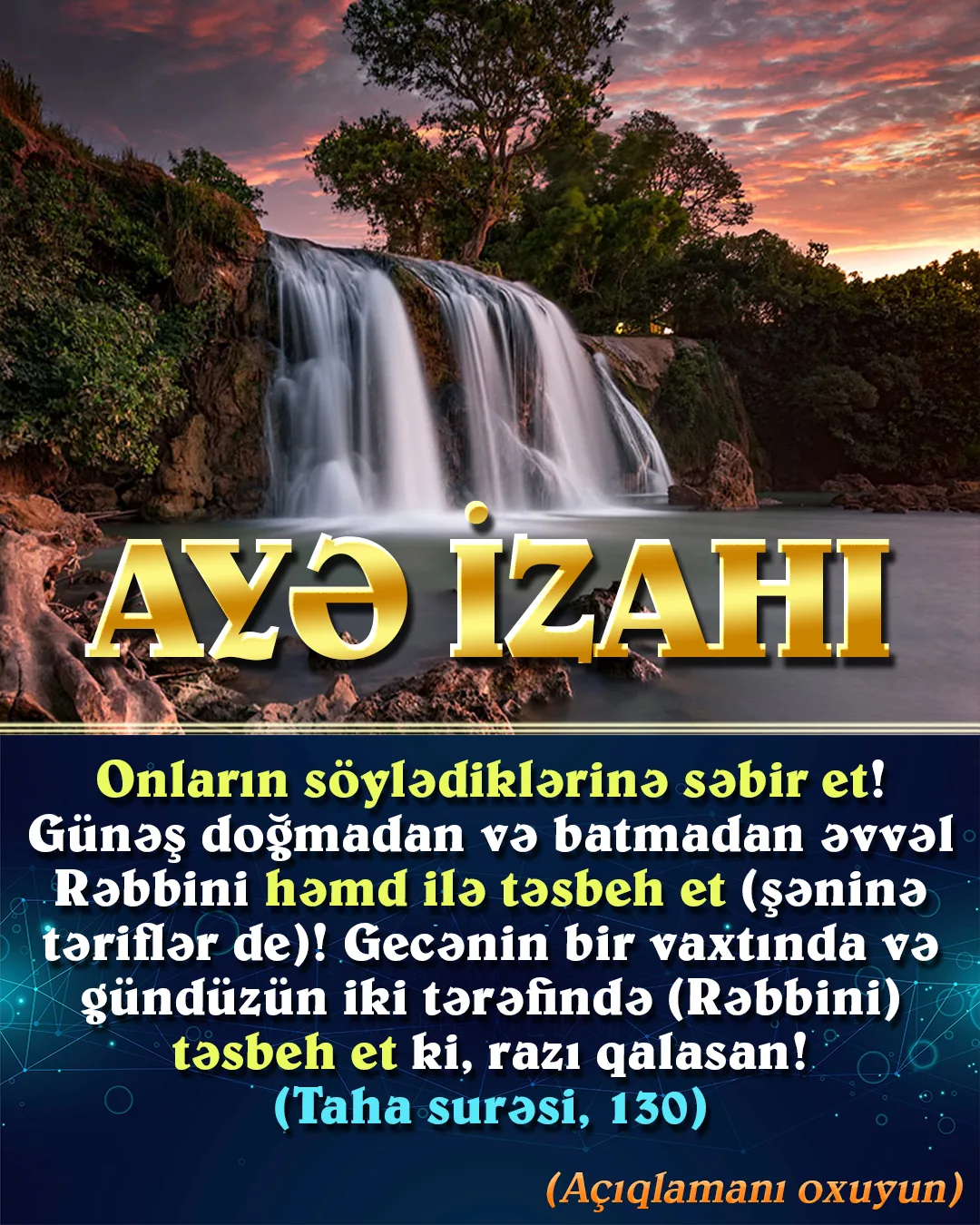 Taha surəsi, 130-cu ayə; Allah deyir ki; “Bu halda onların söylədiklərinə qarşı səbirli ol”
