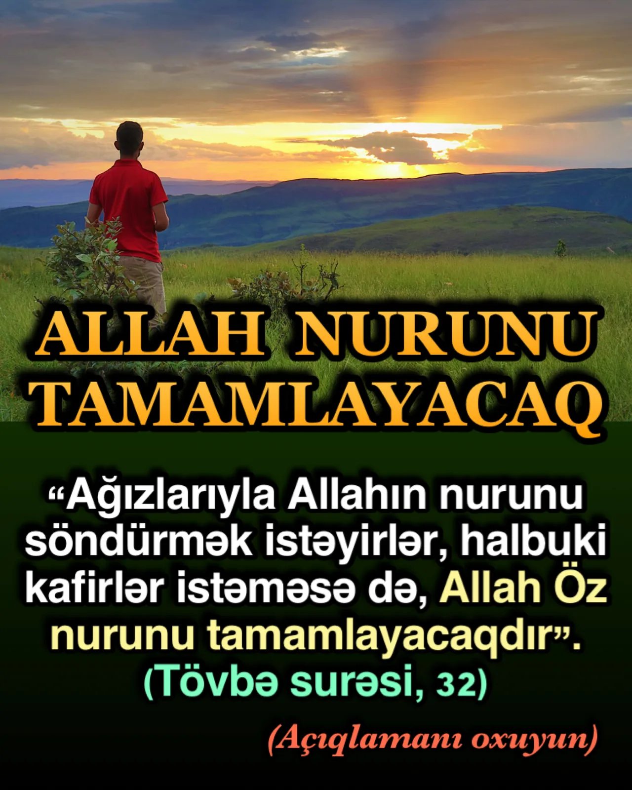 Tövbə surəsi; 32-ci ayə, “Ağızlarıyla Allahın nurunu söndürmək istəyirlər, halbuki kafirlər