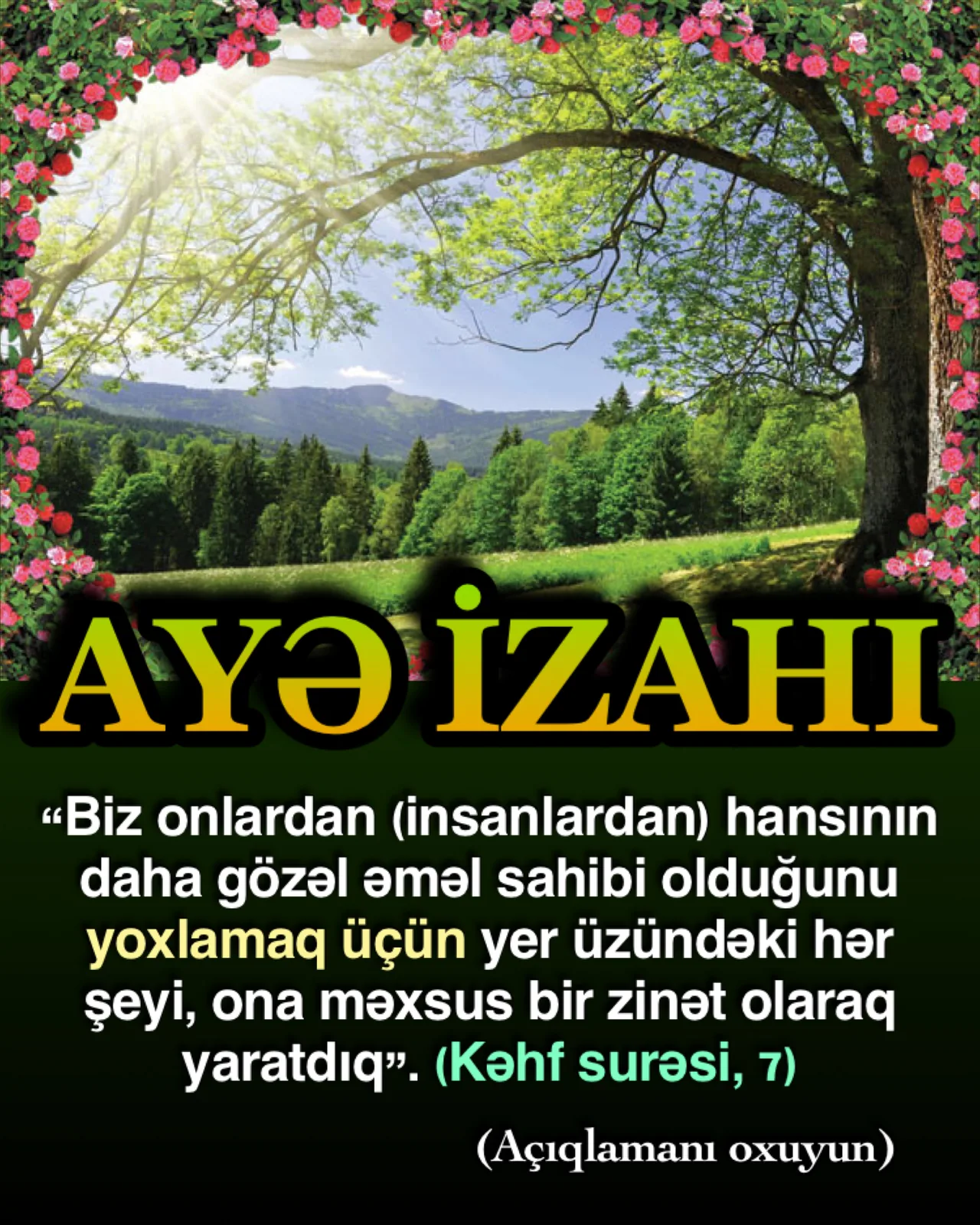 Uca Allah ayəsində qullarını dünya həyatında sınayacağını bildirir və buna görə dünya həyatını