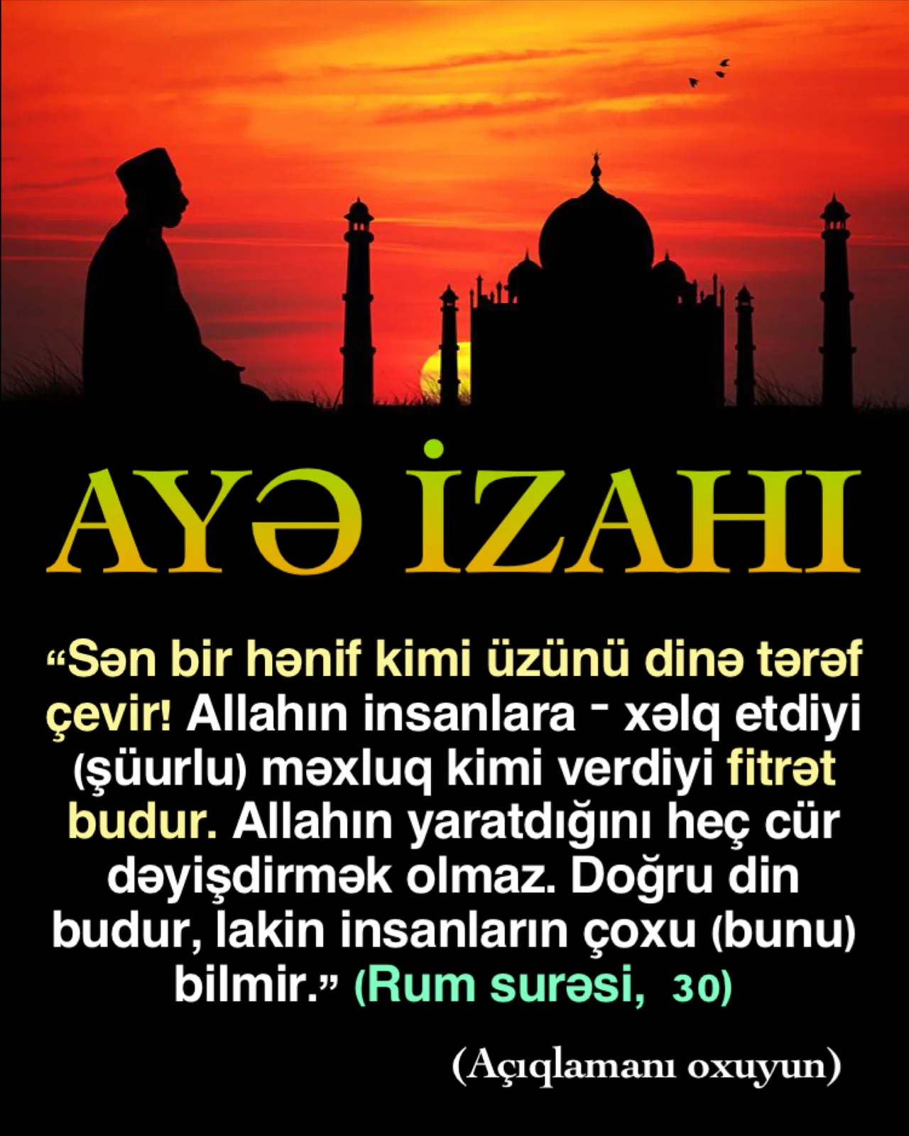 Uca Rəbbimiz Quranda seçib bəyəndiyi İslam dininin insanın fitrətinə (yaradılışına) ən uyğun