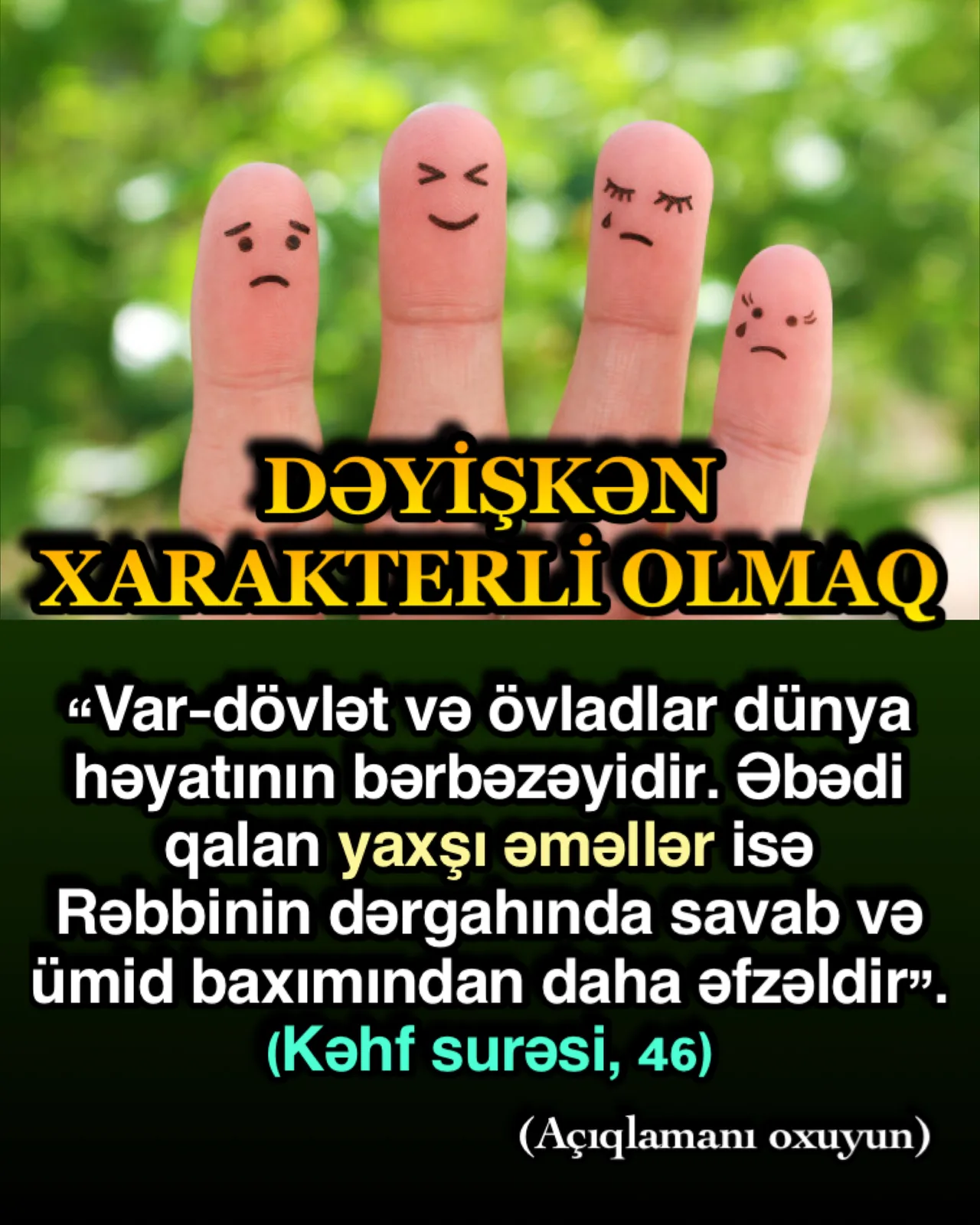 Uşaqlıq illərindən etibarən qarşılaşdıqları hadisələr insanların xarakterinin formalaşmasına