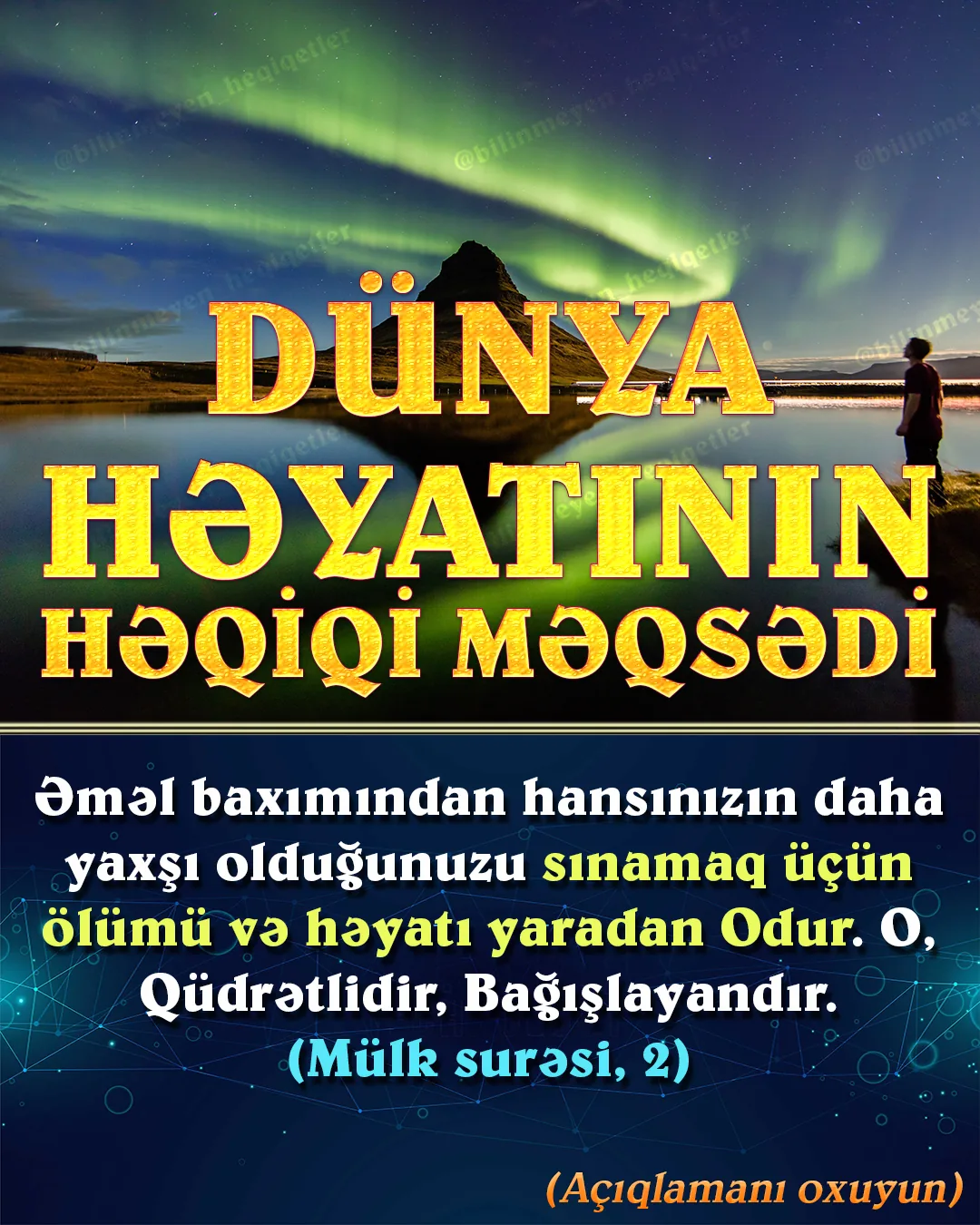 Vicdanı ilə düşünən insan həyatının məqsədini maraqlanacaq və cavabını araşdırarkən Allahın