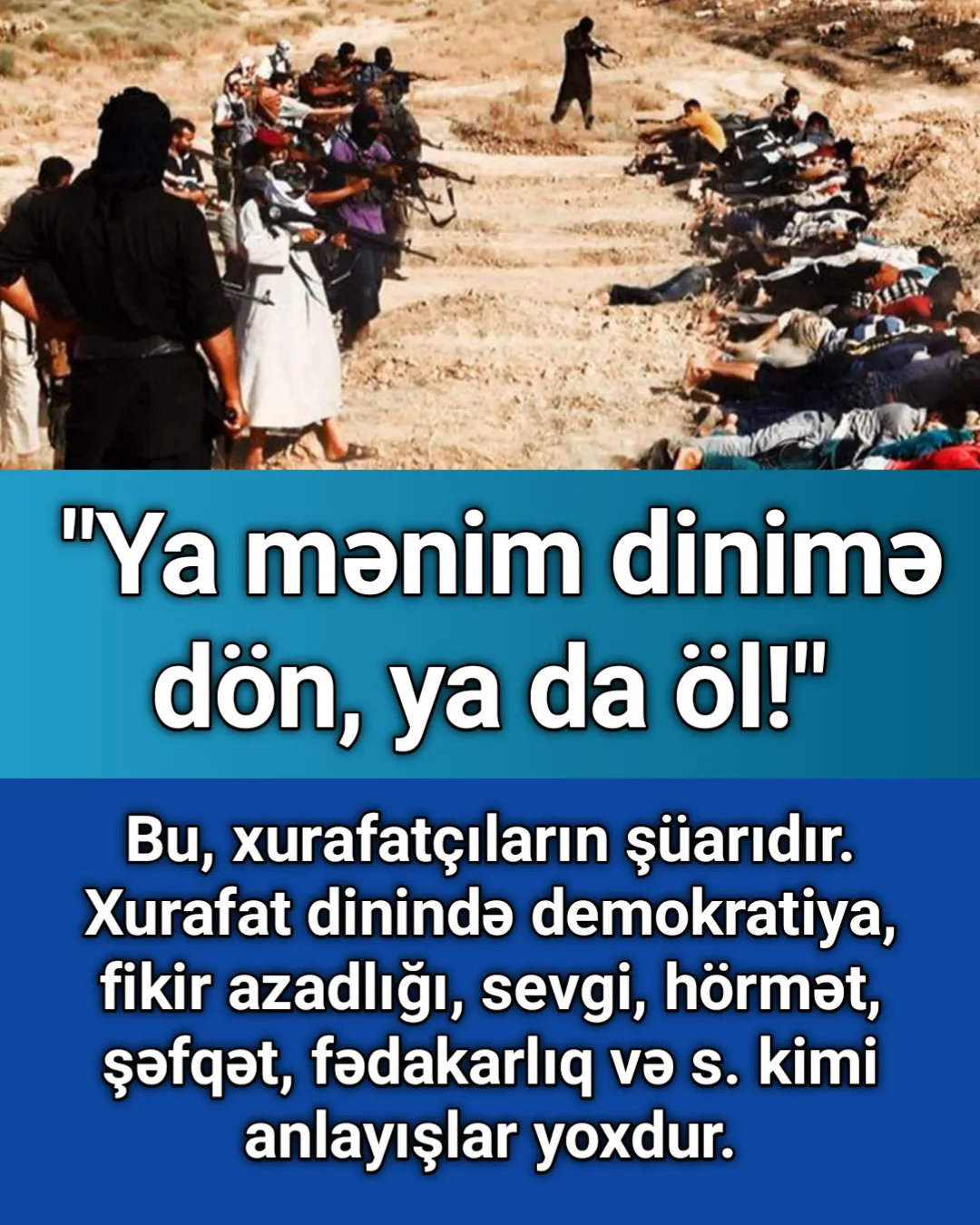 Ya mənim dinimə dön, ya da öl!” – bu, xurafatçıların şüarıdır