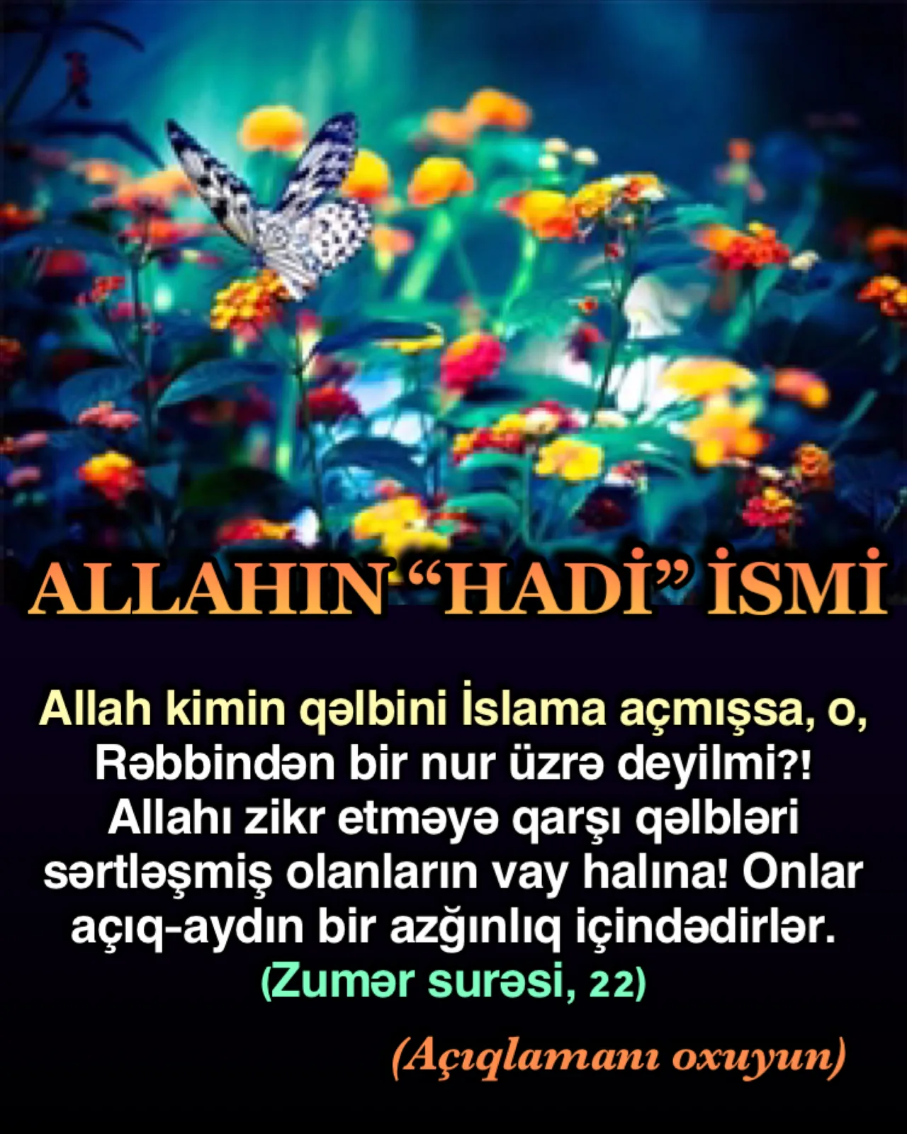 Zumər surəsi, 22-ci ayə; “Allah, kimin qəlbini İslama açmışsa,” deməli, Allahın qəlbi İslama