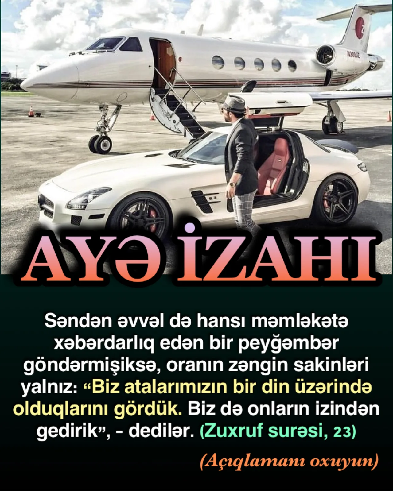Zuxruf surəsi, 23-cü ayə; “Səndən əvvəl də (hər hansı) bir məmləkətə bir elçi göndərmiş