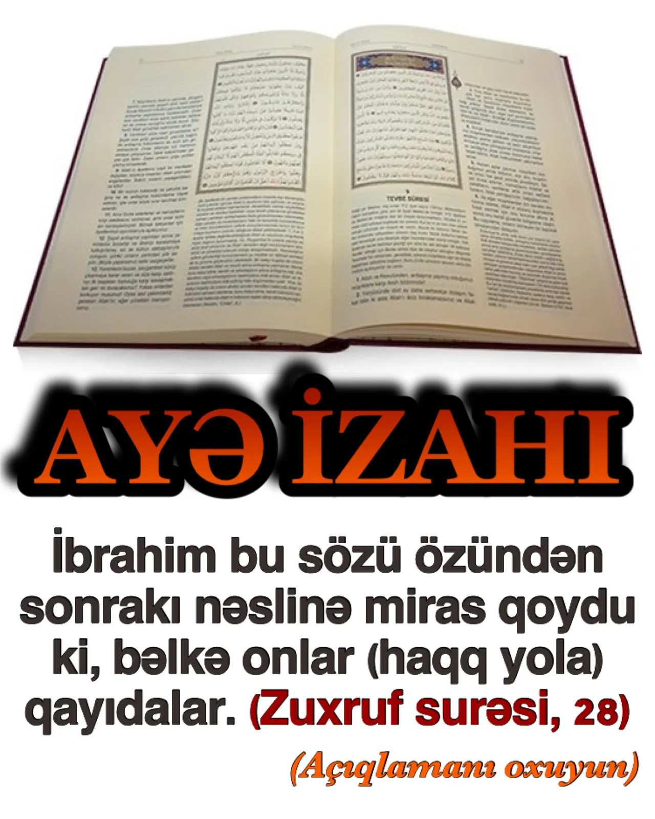 Zuxruf surəsi, 28-ci ayə “Və bunu bəlkə dönərlər deyə ardında bir söz olaraq buraxdı.” Əbcədi